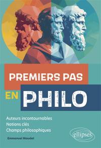 Premiers pas en philo : auteurs incontournables, notions clés, champs philosophiques