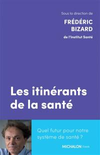 Les itinérants de la santé : quel futur pour notre système de santé ?