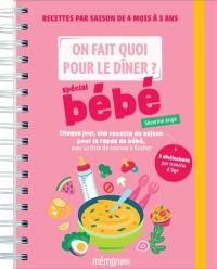 On fait quoi pour le dîner ? Spécial bébé : recettes par saison de 4 mois à 3 ans : chaque jour, une recette de saison pour le repas de bébé, avec sa liste de courses à flasher, 3 déclinaisons par tranche d'âge