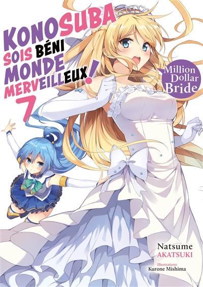 Konosuba : sois béni monde merveilleux !. Vol. 7. Million dollar bride