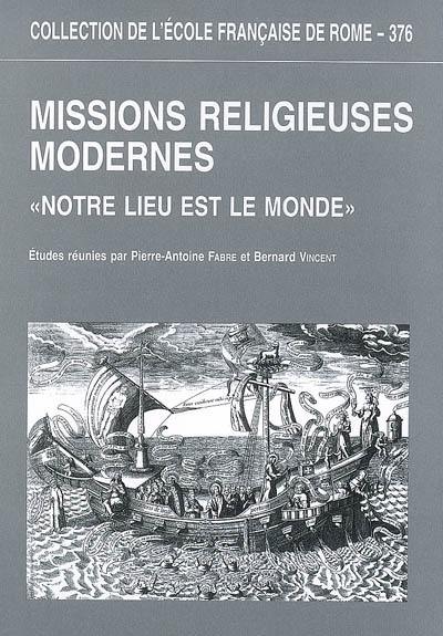 Missions religieuses modernes : notre lieu est le monde