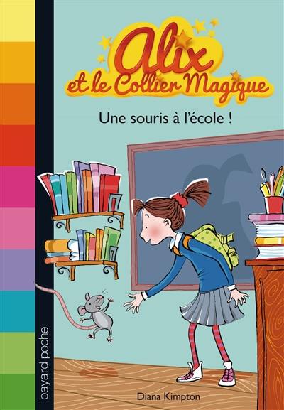 Alix et le collier magique. Vol. 2. Une souris à l'école !