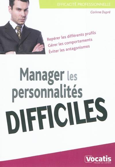 Manager les personnalités difficiles