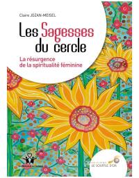 Les sagesses du cercle : la résurgence de la spiritualité féminine