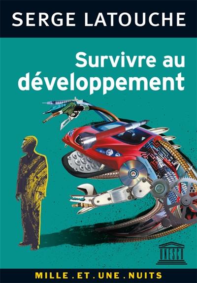 Survivre au développement : de la décolonisation de l'imaginaire économique à la construction d'une société alternative