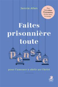 Faites prisonnière toute pensée : pour l'amener à obéir au Christ