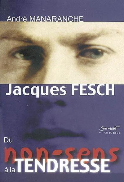 Jacques Fesch, du non-sens à la tendresse