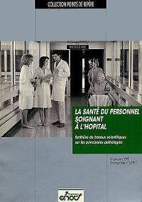 La santé du personnel soignant à l'hôpital : synthèse de travaux scientifiques sur les principales pathologies