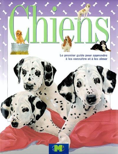 Chiens : le premier guide pour apprendre à les connaître et à les aimer