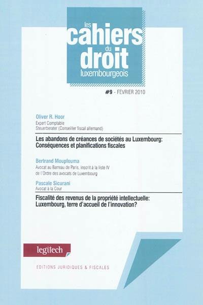 Les abandons de créances de sociétés au Luxembourg : conséquences et planifications fiscales. Fiscalité des revenus de la propriété intellectuelle : Luxembourg, terre d'accueil de l'innovation ?