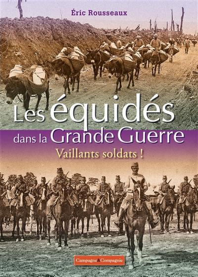 Les équidés dans la Grande Guerre : vaillants soldats !