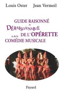 Guide raisonné et déraisonnable de l'opérette et de la comédie musicale