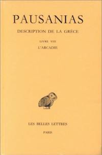 Description de la Grèce. Vol. 8. Livre VIII, l'Arcadie