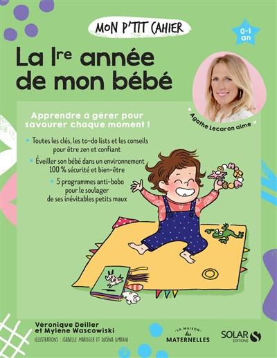 Mon p'tit cahier la 1re année de mon bébé : 0-1 an