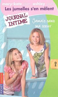 Les jumelles s'en mêlent : Mary-Kate Olsen, Ashley Olsen. Vol. 11. Jamais sans ma soeur