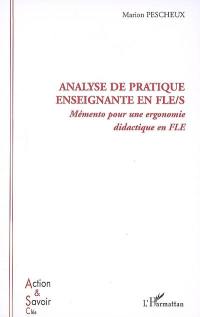 Analyse de pratique enseignante en FLE-S : mémento pour une ergonomie didactique en FLE