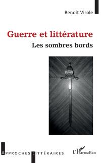 Guerre et littérature : les sombres bords