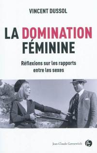 La domination féminine : réflexions sur les rapports entre les sexes