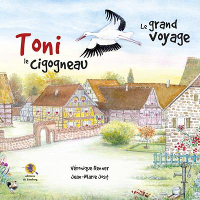 Toni le cigogneau : le grand voyage