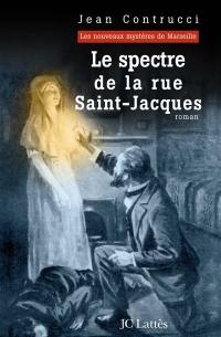 Les nouveaux mystères de Marseille. Le spectre de la rue Saint-Jacques