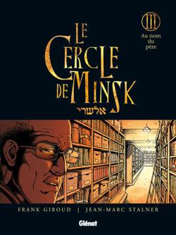 Le cercle de Minsk. Vol. 3. An nom du père Le cercle de Minsk. Vol. 3. An nom du père
