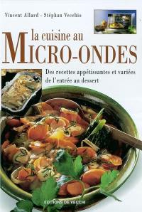 La cuisine au micro-ondes : des recettes appétissantes et variées de l'entrée au dessert