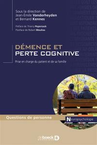 Démence et perte cognitive : prise en charge du patient et de sa famille