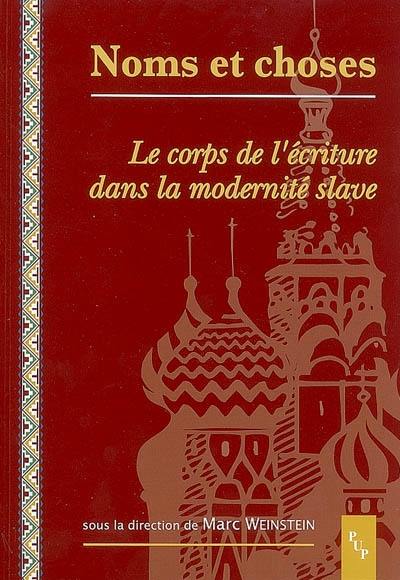 Noms et choses : le corps de l'écriture dans la modernité slave