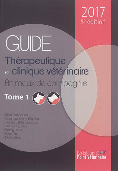 Guide thérapeutique et clinique vétérinaire 2017 Guide thérapeutique et clinique vétérinaire 2017
