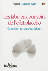 Les fabuleux pouvoirs de l'effet placebo : guérison et auto-guérison