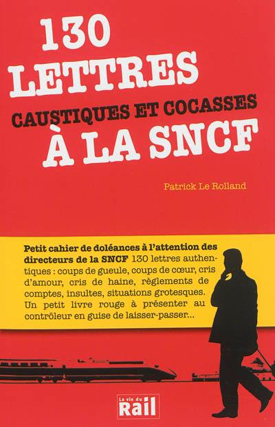 130 lettres caustiques et cocasses à la SNCF