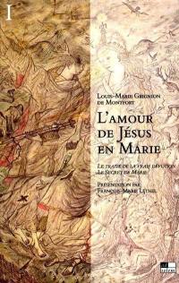 L'amour de Jésus en Marie. Vol. 1