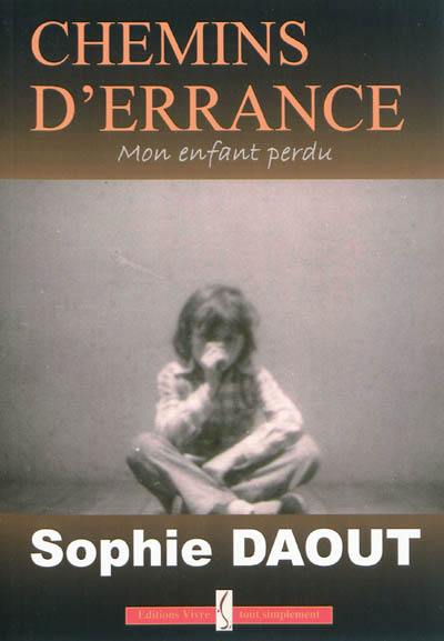 Chemins d'errance : mon enfant perdu Chemins d'errance : mon enfant perdu