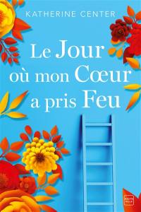 Le jour où mon coeur a pris feu