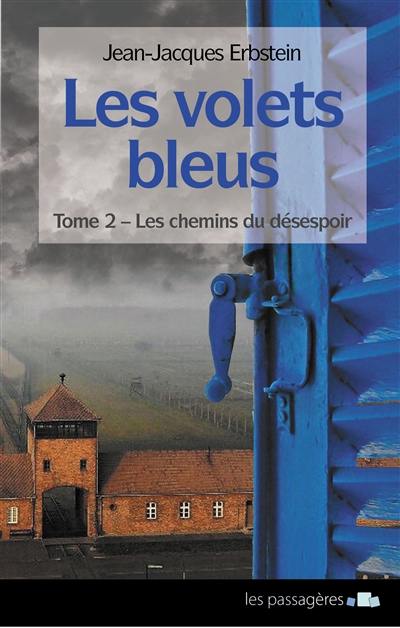 Les volets bleus. Vol. 2. Les chemins du désespoir