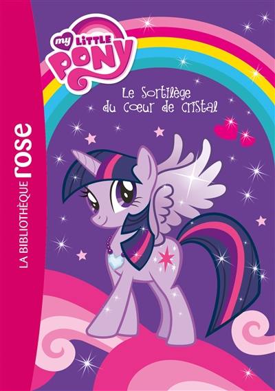 My little pony. Vol. 1. Le sortilège du coeur de cristal