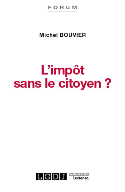 L'impôt sans le citoyen ? : le consentement à l'impôt, un enjeu crucial pour la démocratie