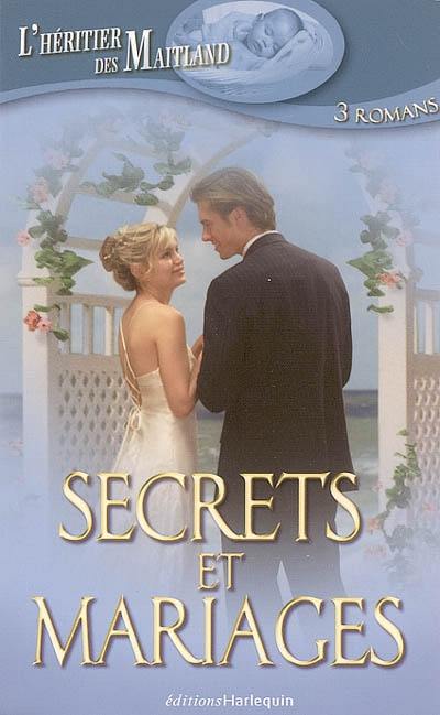 L'héritier des Maitland. Vol. 13. Secrets et mariages