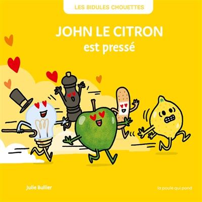 Les bidules chouettes. John le citron est pressé