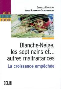 Blanche-Neige, les sept nains et... autres maltraitances : la croissance empêchée