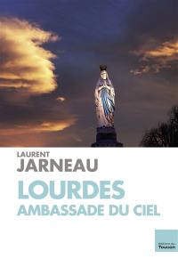 Lourdes, ambassade du ciel