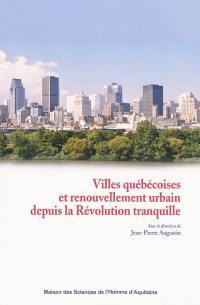 Villes québécoises et renouvellement urbain depuis la Révolution tranquille