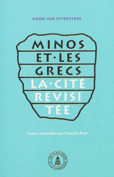 Minos et les Grecs : la cité revisitée : choix d'articles (1937-2005)