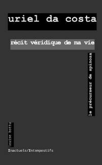 Récit véridique de ma vie : le précurseur de Spinoza