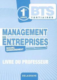 Management des entreprises, 1re année BTS tertiaires : nouvel enseignement, nouveau programme : livre du professeur