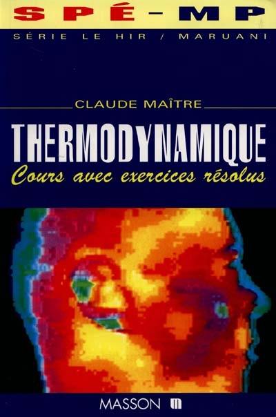 Thermodynamique, spé MP : cours et exercices résolus