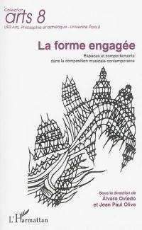 La forme engagée : espaces et comportements dans la composition musicale contemporaine