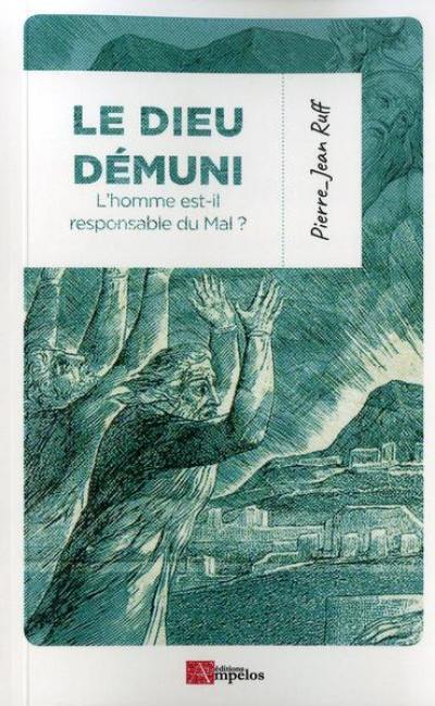 Le dieu démuni : l'homme est-il responsable du mal ?