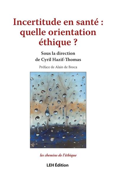 Incertitudes en santé : quelle orientation éthique ?