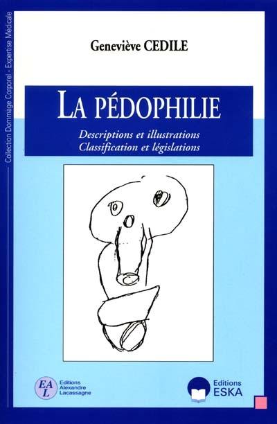 La pédophilie : descriptions et illustrations, classifications et législations